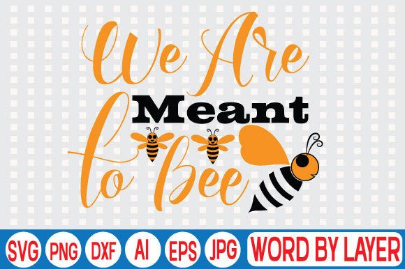Download We Are Meant to Bee Svg Design - Bee svg Collection