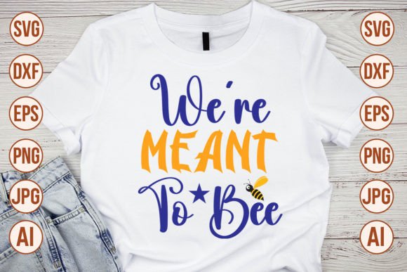 Download We're Meant to Bee SVG Cut File - Bee svg Collection